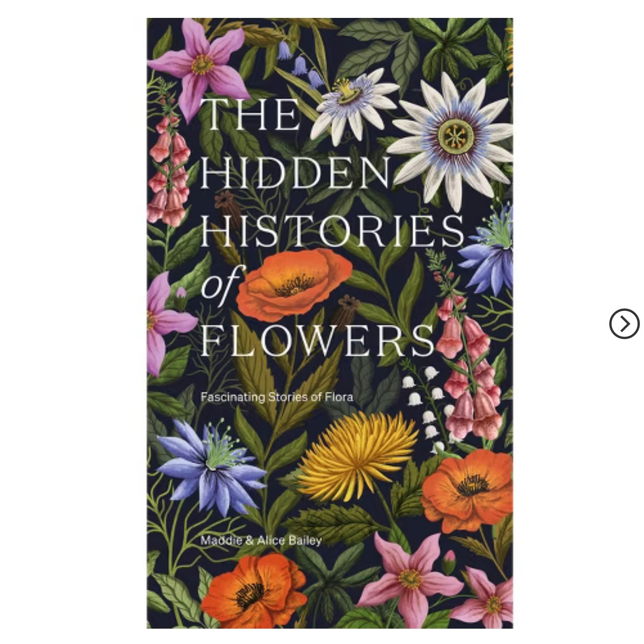 The Hidden Histories of Flowers: Fascinating Stories of Flora by Maddie & Alice Bailey