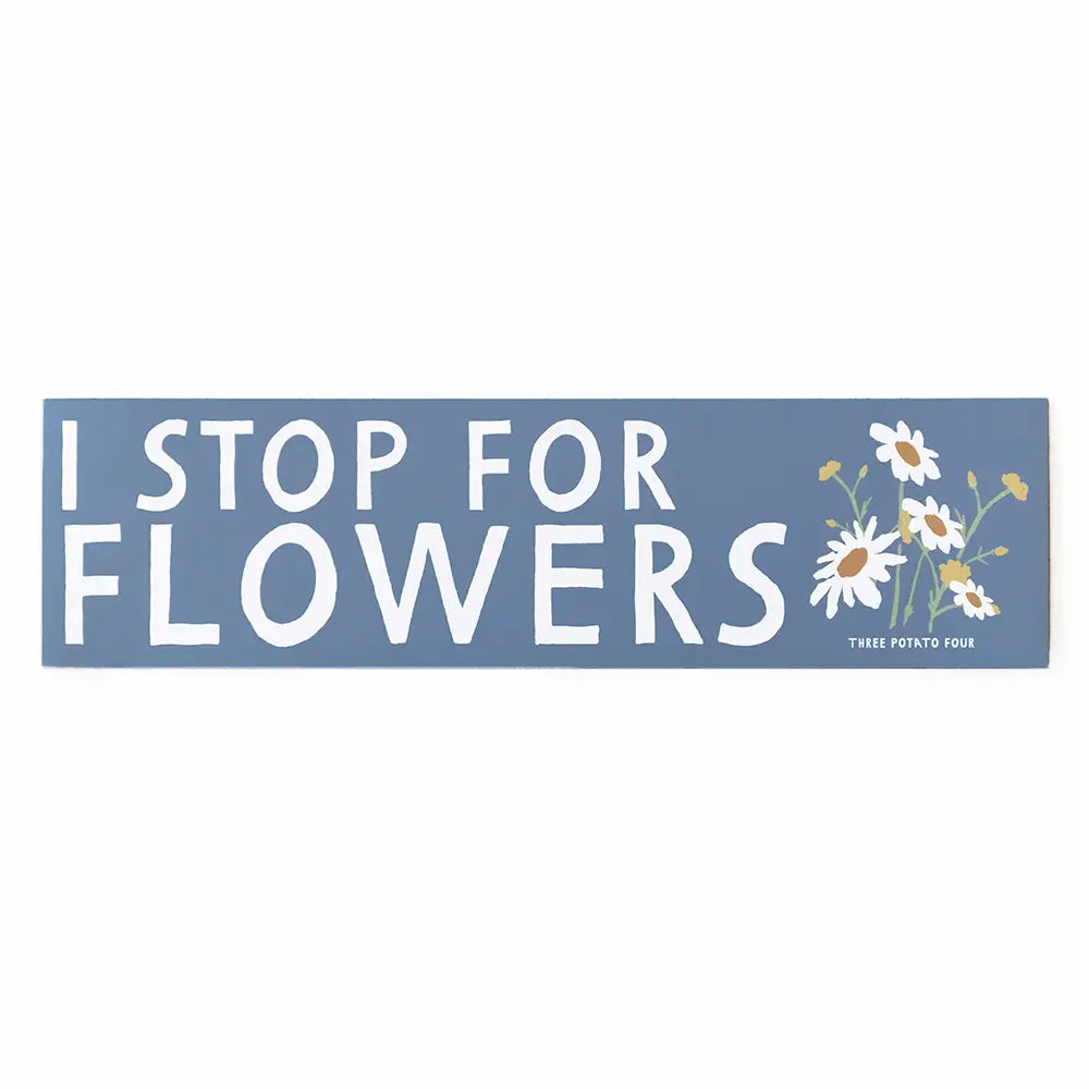 "I Stop For Flowers" Magnet